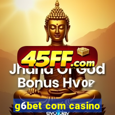 g6bet com casino
